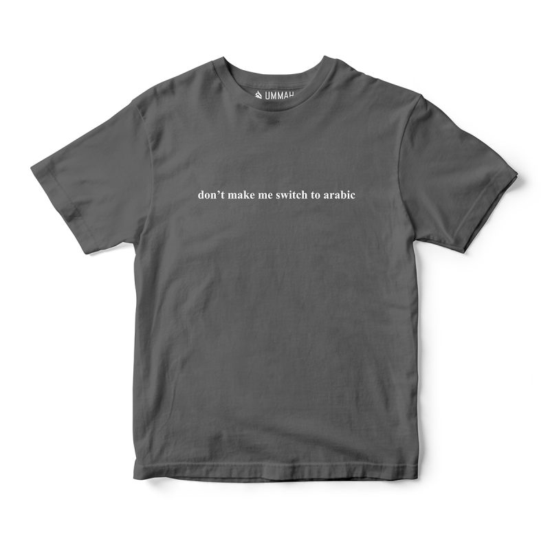 Don't Make Me Switch to Arabic T-Shirt — funny Muslim humour minimal print tee in grey